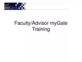 Faculty/Advisor myGate Training