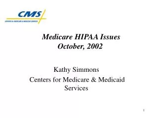 Medicare HIPAA Issues October, 2002