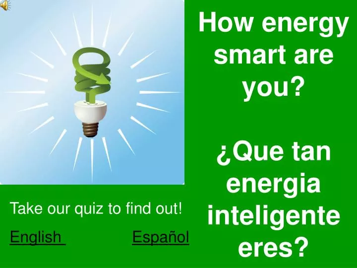 how energy smart are you que tan energia inteligente eres
