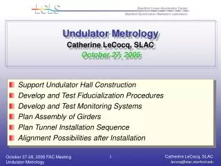 Undulator Metrology Catherine LeCocq, SLAC October 27, 2005