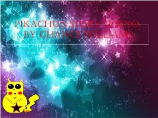 Pikachu’s story UOENO . BY CHANCE WILLIAMS