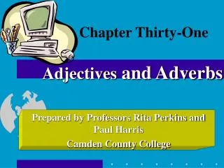 Chapter Thirty-One Adjectives and Adverbs