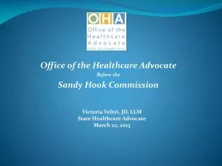 Office of the Healthcare Advocate Before the Sandy Hook Commission