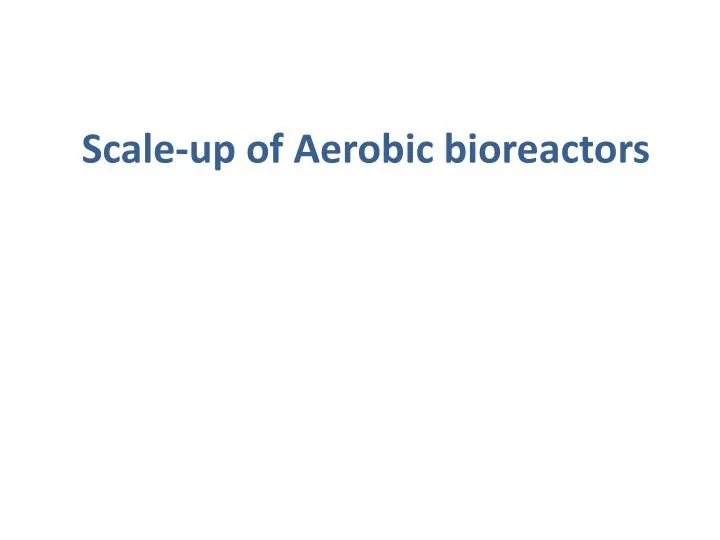 scale up of aerobic bioreactors