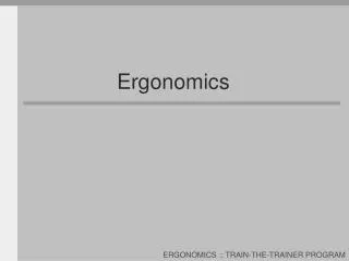 Ergonomics