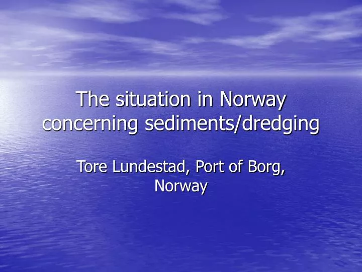 the situation in norway concerning sediments dredging
