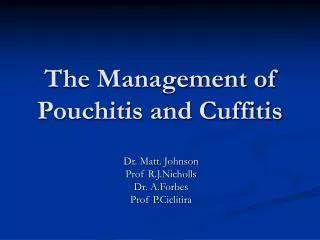 The Management of Pouchitis and Cuffitis