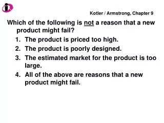Which of the following is not a reason that a new product might fail?
