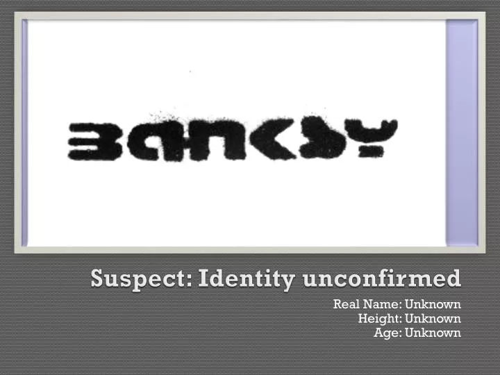 suspect identity unconfirmed