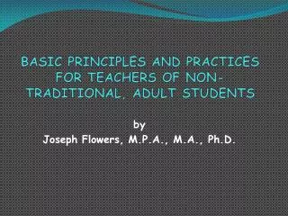 BASIC PRINCIPLES AND PRACTICES FOR TEACHERS OF NON-TRADITIONAL, ADULT STUDENTS