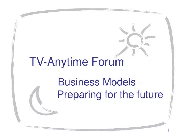 tv anytime forum business models preparing for the future