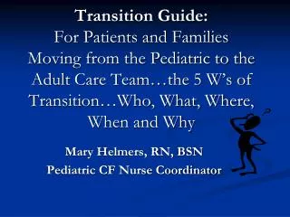 Mary Helmers, RN, BSN Pediatric CF Nurse Coordinator