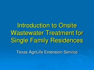 Introduction to Onsite Wastewater Treatment for Single Family Residences