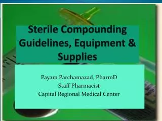 Sterile Compounding Guidelines, Equipment &amp; Supplies