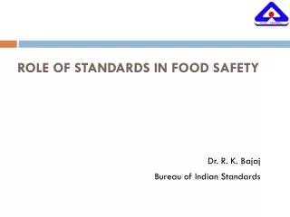 ROLE OF STANDARDS IN FOOD SAFETY