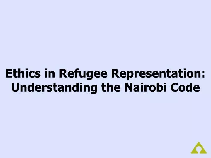 ethics in refugee representation understanding the nairobi code
