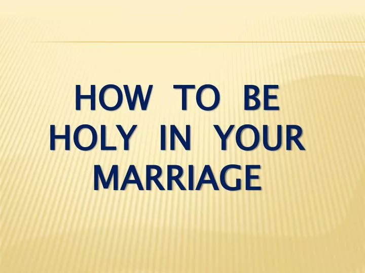 how to be holy in your marriage