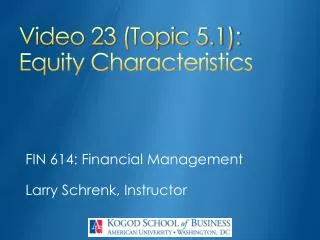 Video 23 (Topic 5.1): Equity Characteristics