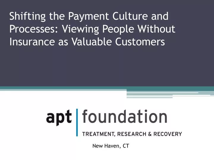 shifting the payment culture and processes viewing people without insurance as valuable customers