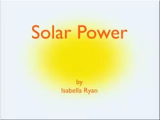 Solar Power by Isabella Ryan