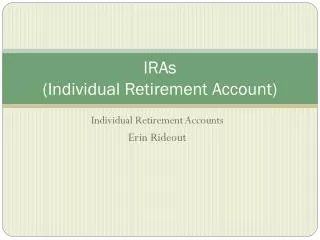 IRAs (Individual Retirement Account)