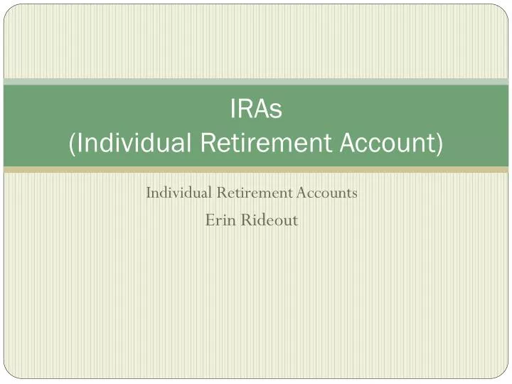 PPT - IRAs (Individual Retirement Account) PowerPoint Presentation ...