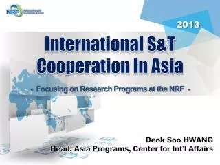 International S&amp;T Cooperation In Asia - Focusing on Research Programs at the NRF -