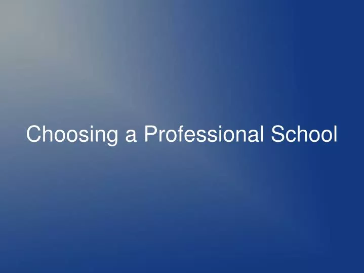 choosing a professional school