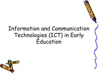 Information and Communication Technologies (ICT) in Early Education