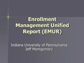 Enrollment Management Unified Report (EMUR)