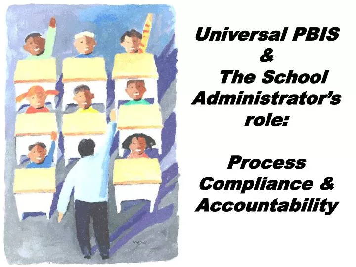 universal pbis the school administrator s role process compliance accountability