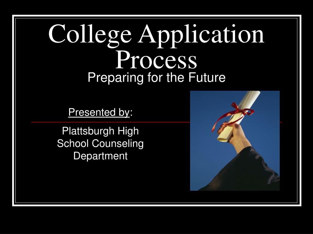 PPT - Navigating the College Application Process: A Step-by-Step Guide ...