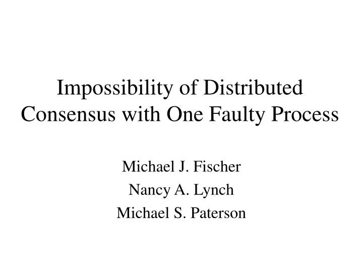 impossibility of distributed consensus with one faulty process
