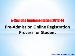 e-Suvidha Implementation 2013-14 Pre-Admission Online Registration Process for Student