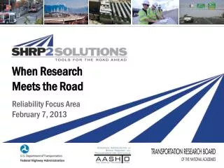 When Research Meets the Road Reliability Focus Area February 7, 2013