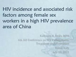 Kathleen H. Reilly, MPH 6th IAS Conference on HIV Pathogenesis, Treatment and Prevention