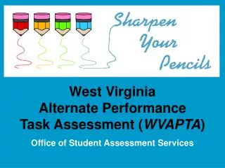 West Virginia Alternate Performance Task Assessment ( WVAPTA )