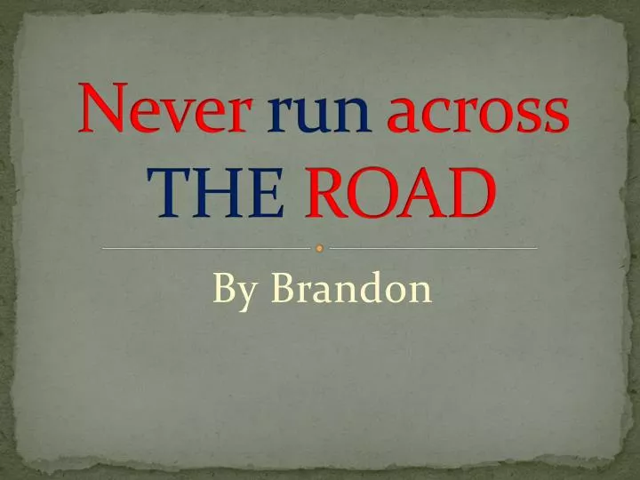 never run across the road