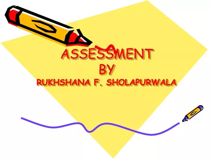 assessment by rukhshana f sholapurwala