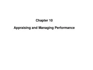 Chapter 10 Appraising and Managing Performance