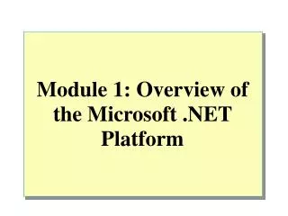 Module 1: Overview of the Microsoft .NET Platform