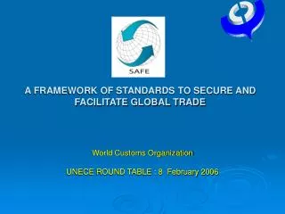 SAFE A FRAMEWORK OF STANDARDS TO SECURE AND FACILITATE GLOBAL TRADE