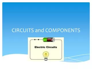 CIRCUITS and COMPONENTS