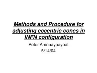 Methods and Procedure for adjusting eccentric cones in INFN configuration