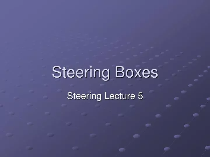steering boxes
