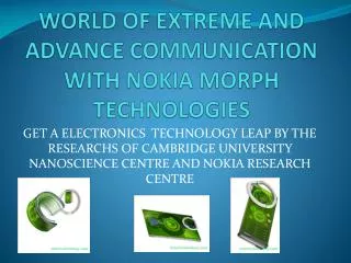 WORLD OF EXTREME AND ADVANCE COMMUNICATION WITH NOKIA MORPH TECHNOLOGIES