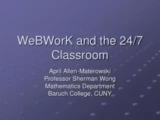 WeBWorK and the 24/7 Classroom