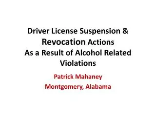 Driver License Suspension &amp; Revocation Actions As a Result of Alcohol Related Violations