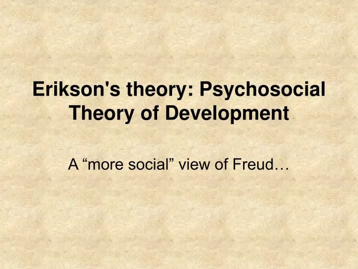 erikson s theory psychosocial theory of development