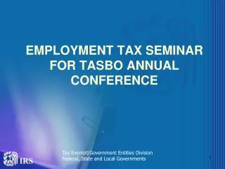 EMPLOYMENT TAX SEMINAR FOR TASBO ANNUAL CONFERENCE